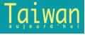   TAIWAN AUJOURD’HUI - Taiwan Info - Francais